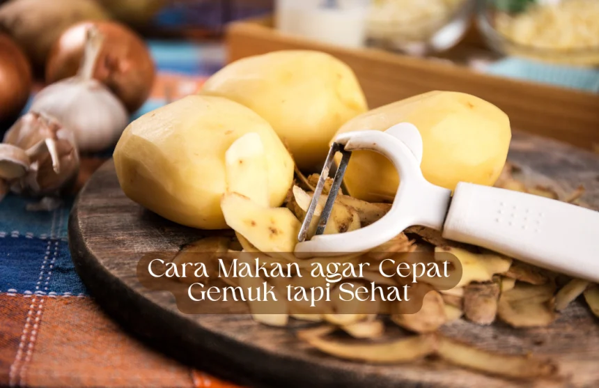cara makan biar cepat gemuk