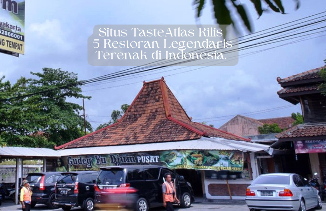 Situs TasteAtlas Rilis 5 Restoran Legendaris Terenak di Indonesia.