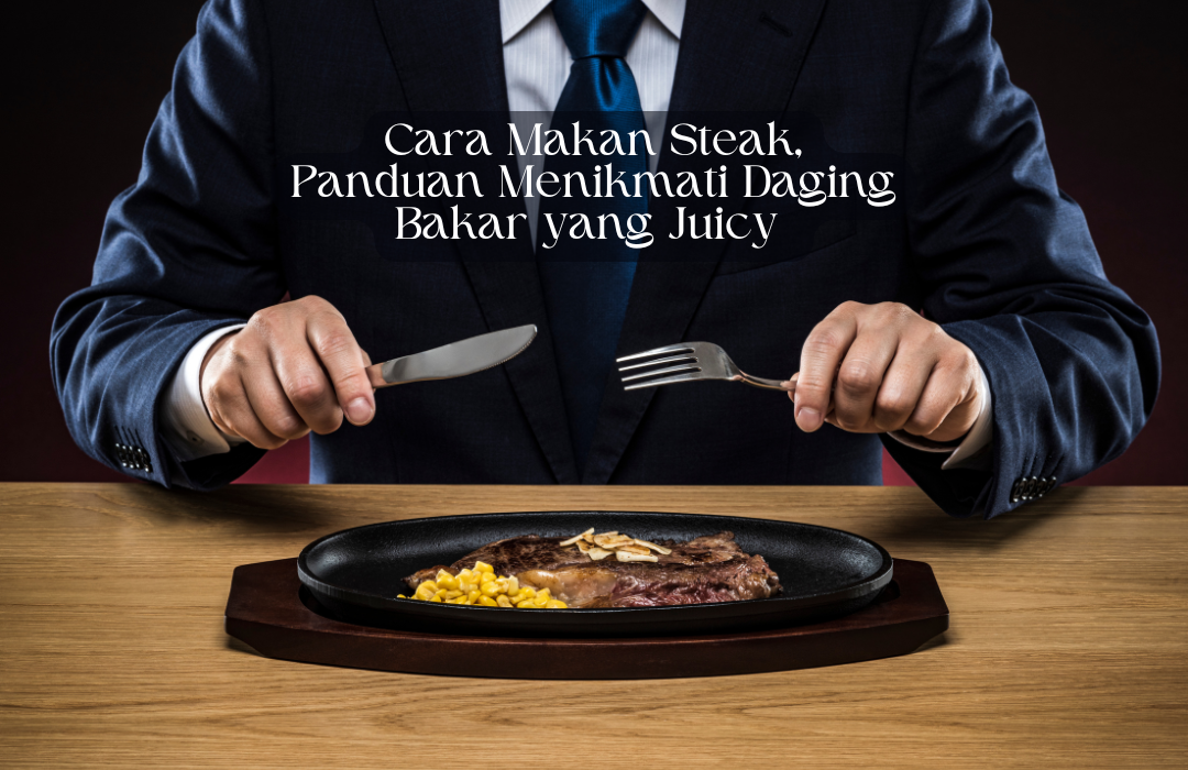 cara makan steak