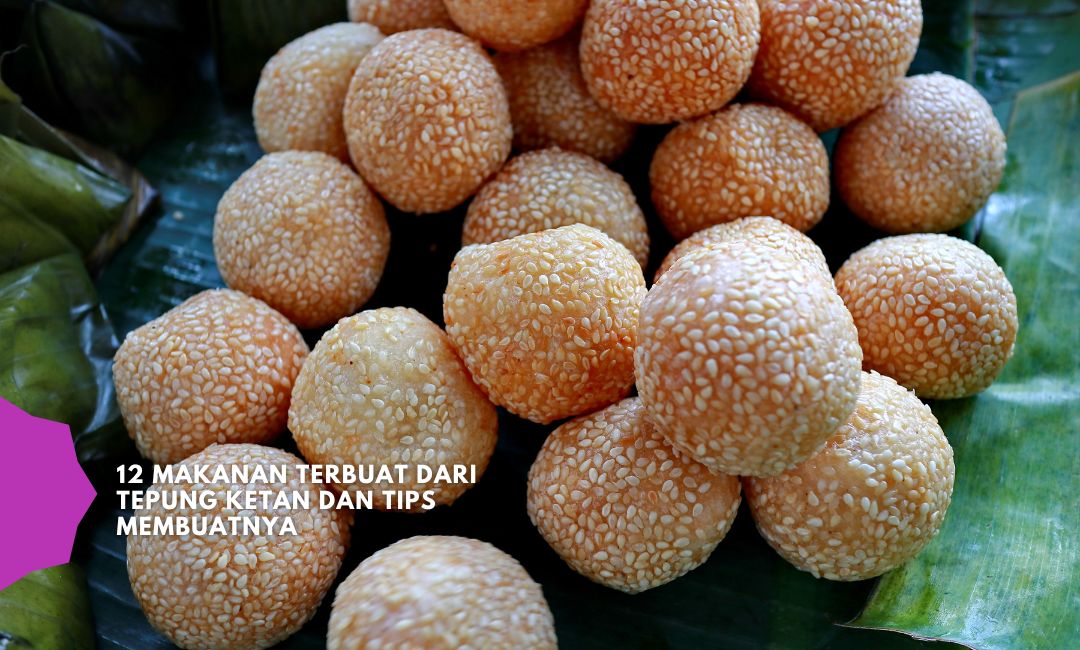 12 Makanan Terbuat dari Tepung Ketan
