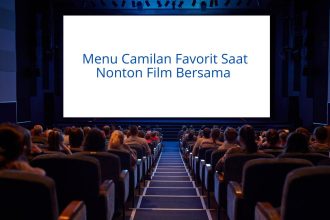Menu Camilan Favorit Saat Nonton Film Bersama
