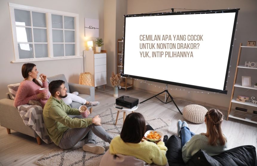 cemilan yang cocok untuk nonton drakor